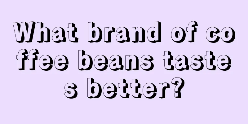 What brand of coffee beans tastes better?