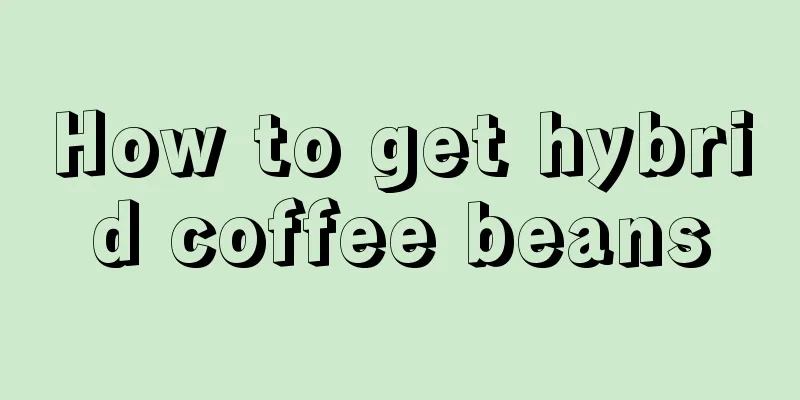 How to get hybrid coffee beans