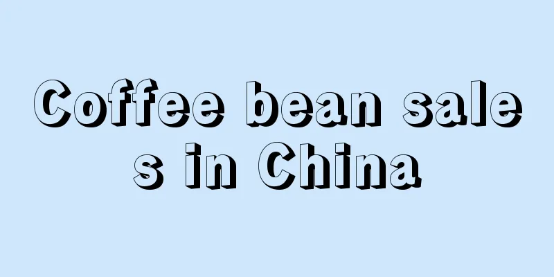 Coffee bean sales in China