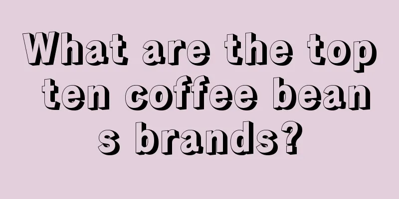 What are the top ten coffee beans brands?