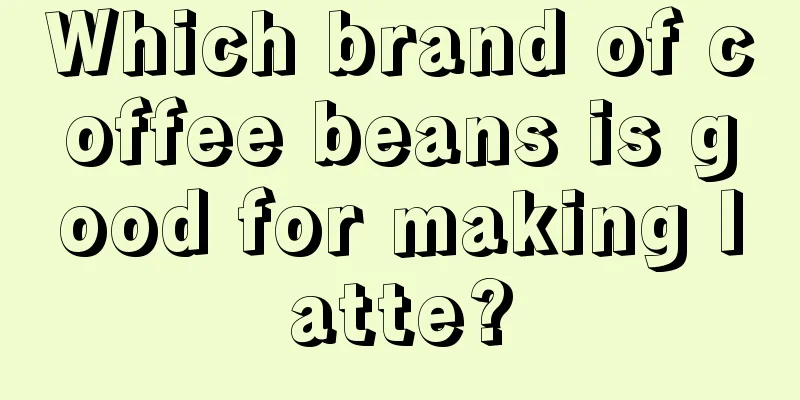 Which brand of coffee beans is good for making latte?