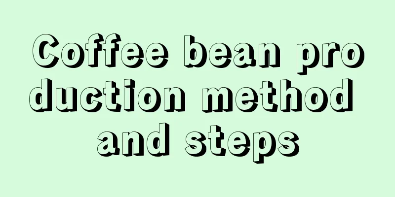 Coffee bean production method and steps