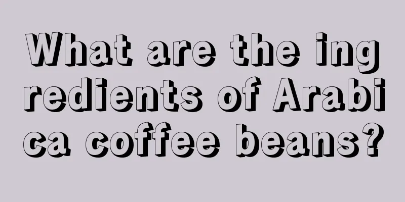 What are the ingredients of Arabica coffee beans?