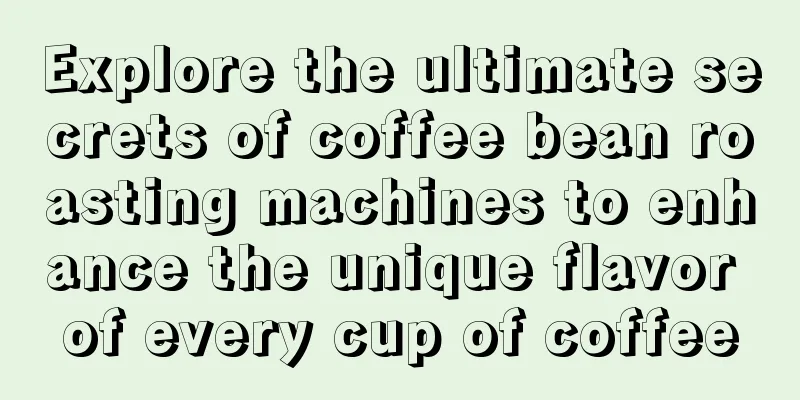 Explore the ultimate secrets of coffee bean roasting machines to enhance the unique flavor of every cup of coffee