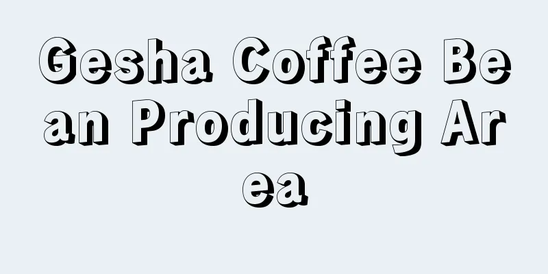 Gesha Coffee Bean Producing Area