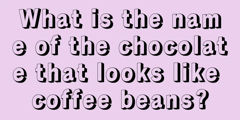 What is the name of the chocolate that looks like coffee beans?