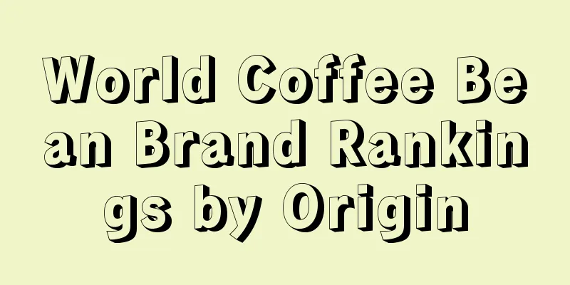 World Coffee Bean Brand Rankings by Origin