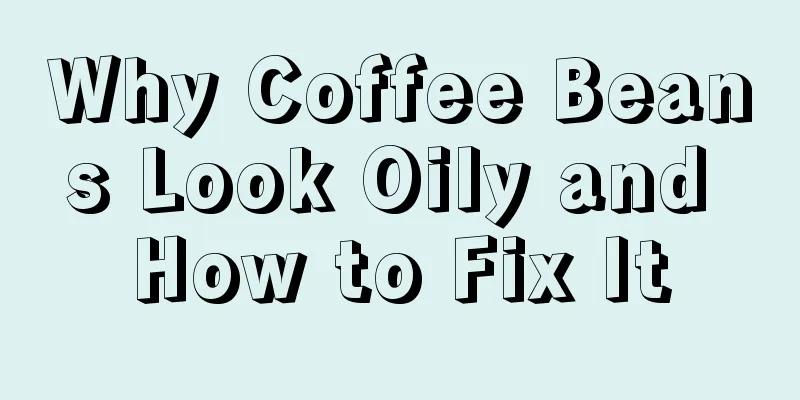 Why Coffee Beans Look Oily and How to Fix It