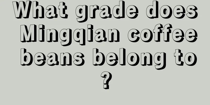 What grade does Mingqian coffee beans belong to?