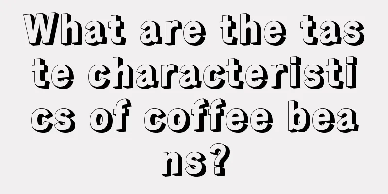 What are the taste characteristics of coffee beans?