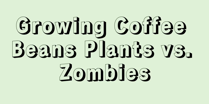 Growing Coffee Beans Plants vs. Zombies