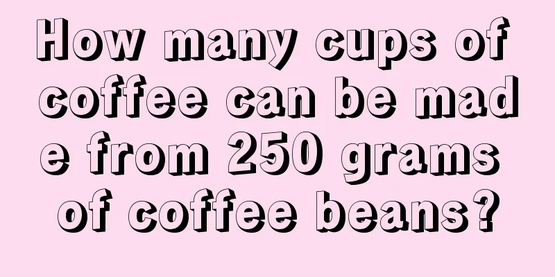 How many cups of coffee can be made from 250 grams of coffee beans?