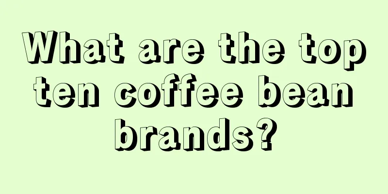 What are the top ten coffee bean brands?