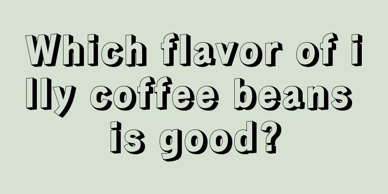 Which flavor of illy coffee beans is good?