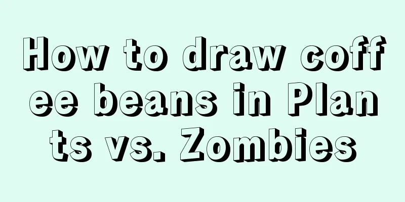 How to draw coffee beans in Plants vs. Zombies