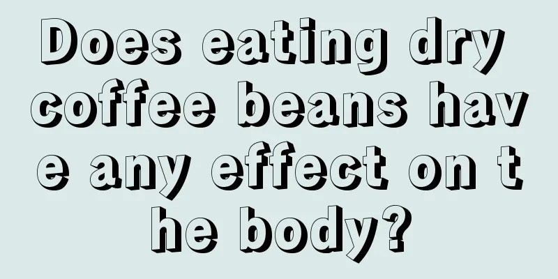 Does eating dry coffee beans have any effect on the body?