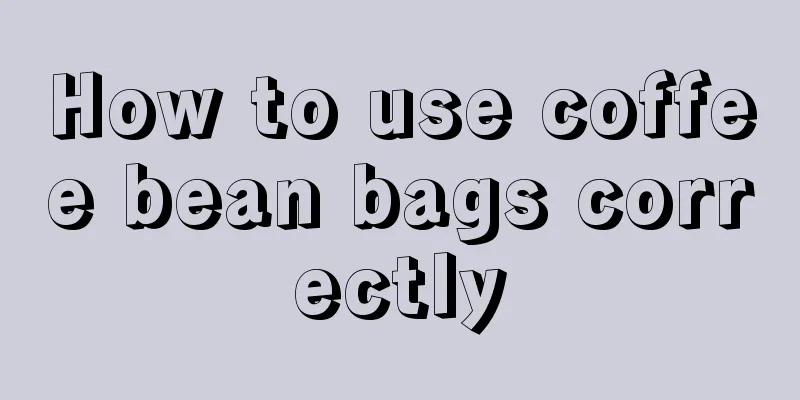 How to use coffee bean bags correctly