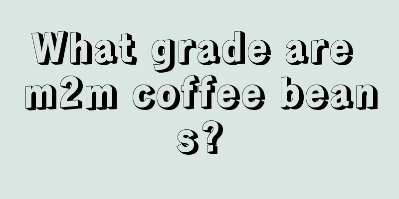 What grade are m2m coffee beans?