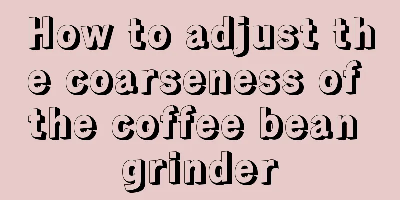 How to adjust the coarseness of the coffee bean grinder