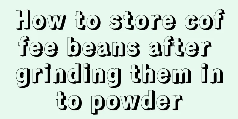 How to store coffee beans after grinding them into powder