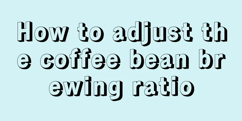 How to adjust the coffee bean brewing ratio