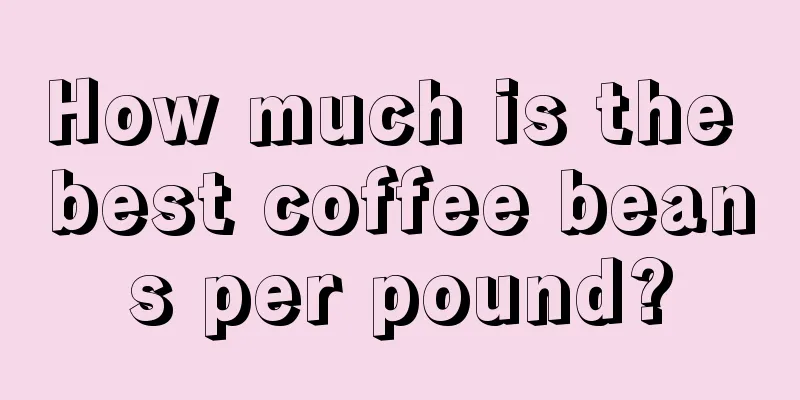 How much is the best coffee beans per pound?