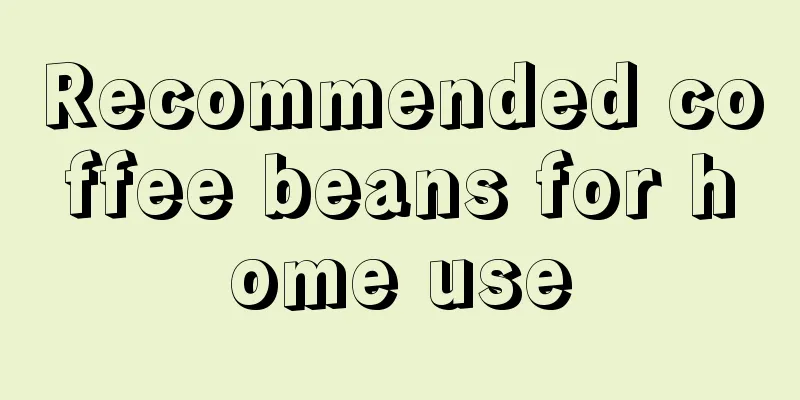 Recommended coffee beans for home use