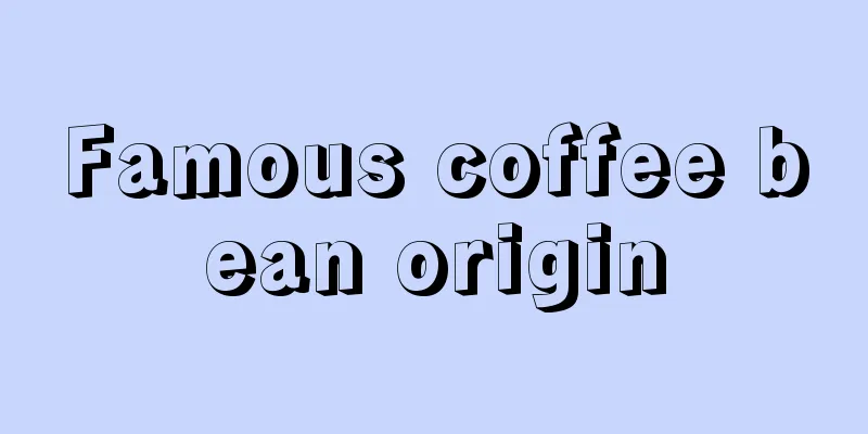 Famous coffee bean origin