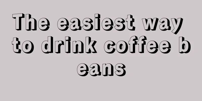 The easiest way to drink coffee beans