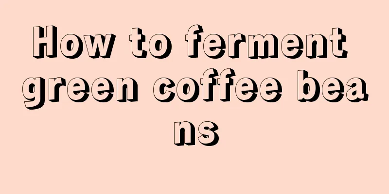 How to ferment green coffee beans