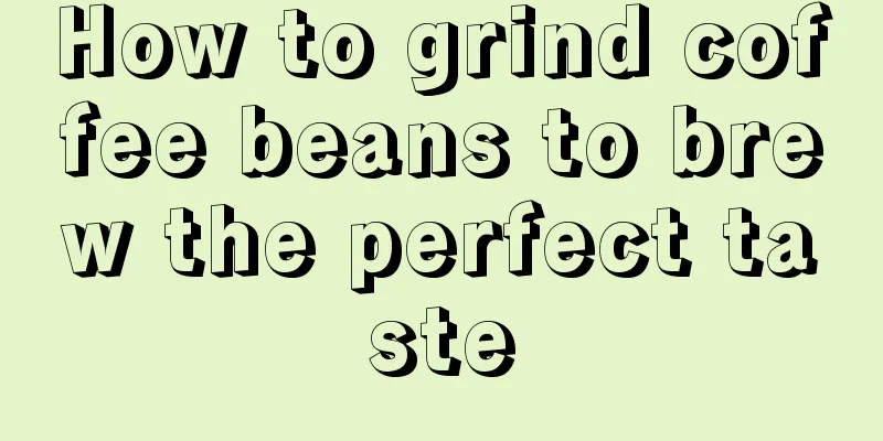 How to grind coffee beans to brew the perfect taste