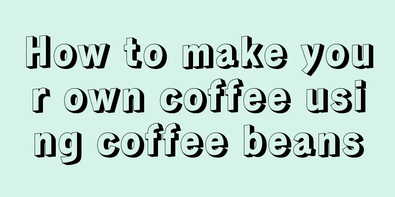 How to make your own coffee using coffee beans