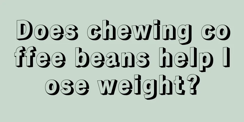 Does chewing coffee beans help lose weight?