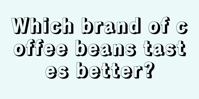 Which brand of coffee beans tastes better?