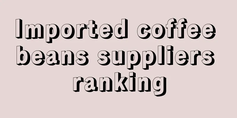 Imported coffee beans suppliers ranking