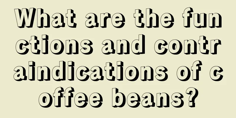 What are the functions and contraindications of coffee beans?