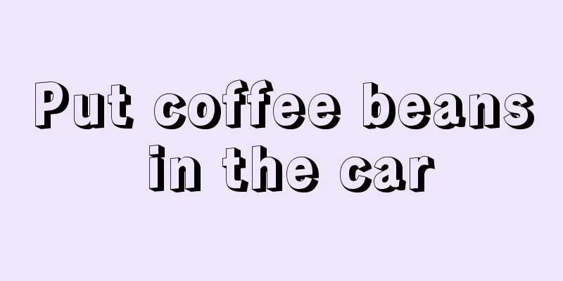 Put coffee beans in the car