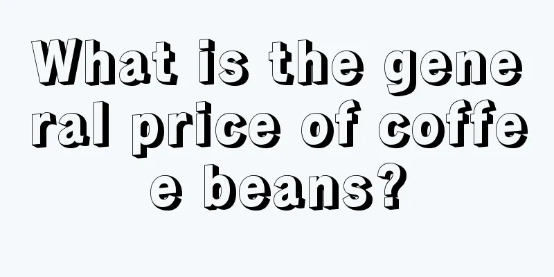 What is the general price of coffee beans?