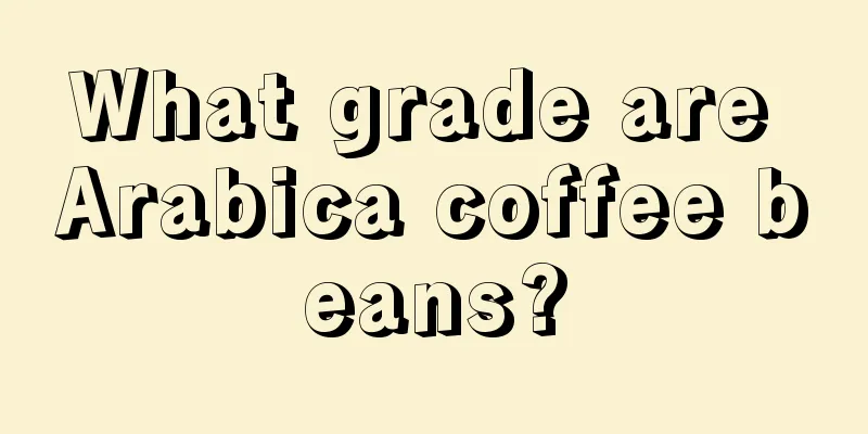 What grade are Arabica coffee beans?