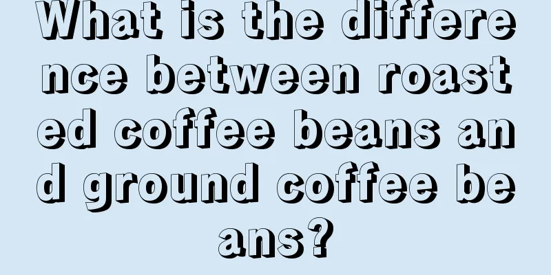 What is the difference between roasted coffee beans and ground coffee beans?