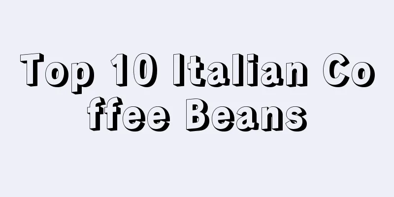 Top 10 Italian Coffee Beans