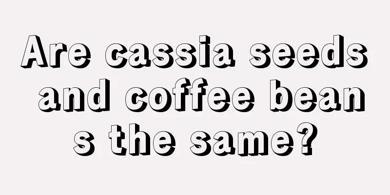 Are cassia seeds and coffee beans the same?