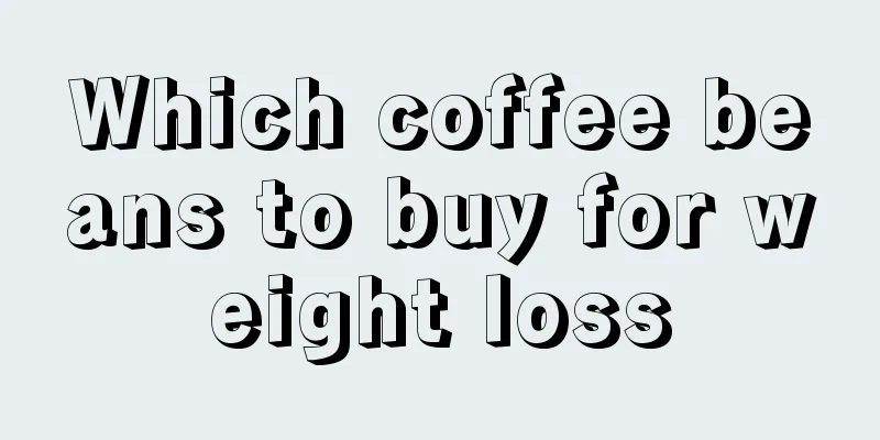 Which coffee beans to buy for weight loss