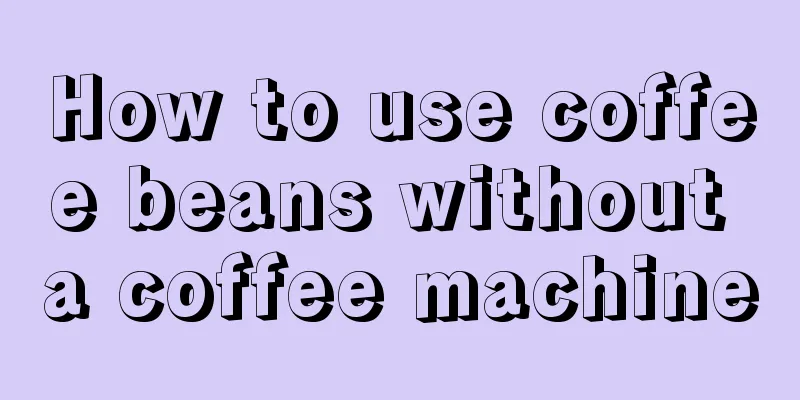 How to use coffee beans without a coffee machine