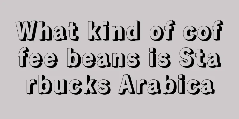 What kind of coffee beans is Starbucks Arabica