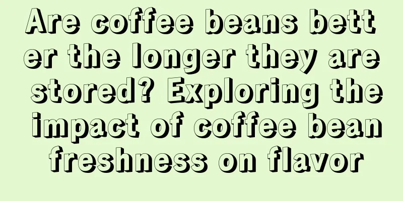 Are coffee beans better the longer they are stored? Exploring the impact of coffee bean freshness on flavor