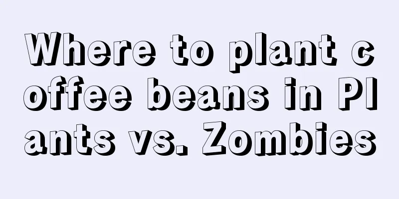 Where to plant coffee beans in Plants vs. Zombies