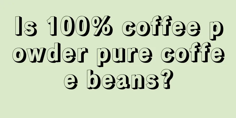 Is 100% coffee powder pure coffee beans?