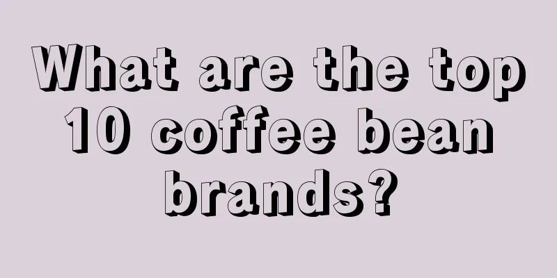 What are the top 10 coffee bean brands?