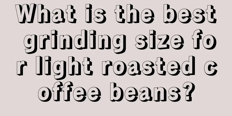 What is the best grinding size for light roasted coffee beans?